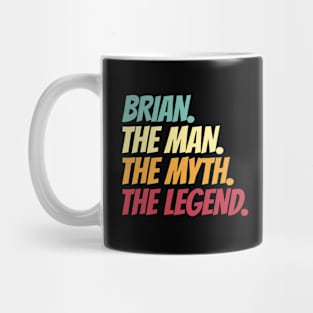Brian The Man The Myth The Legend Mug